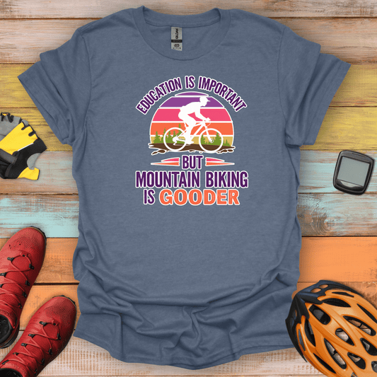 Mountain Biking Is Gooder T-Shirt