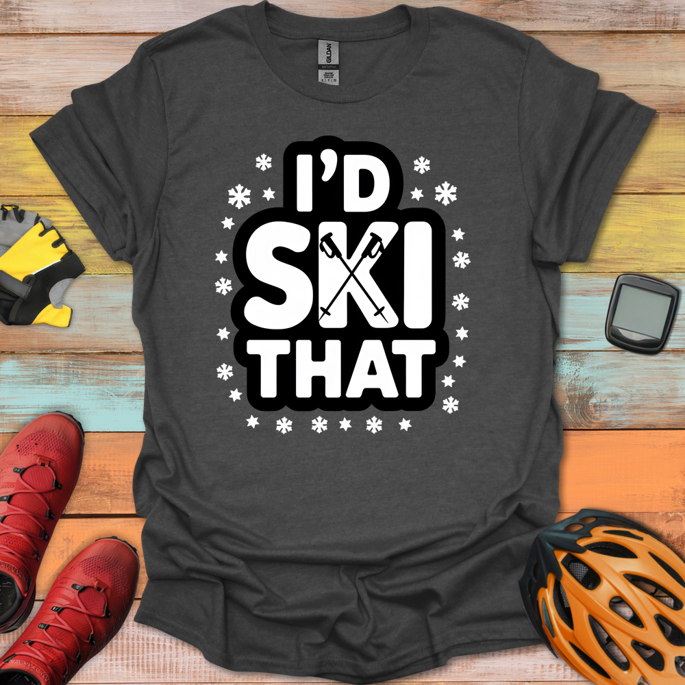 I'd Ski That T-Shirt