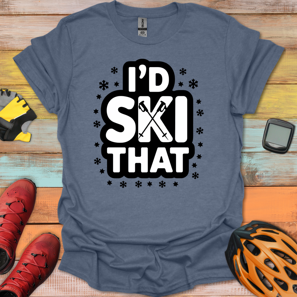 I'd Ski That T-Shirt