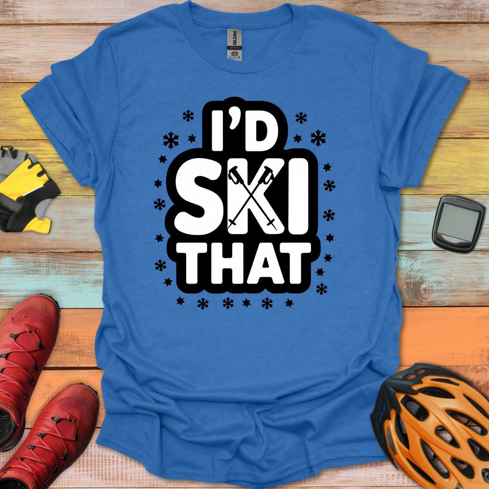 I'd Ski That T-Shirt